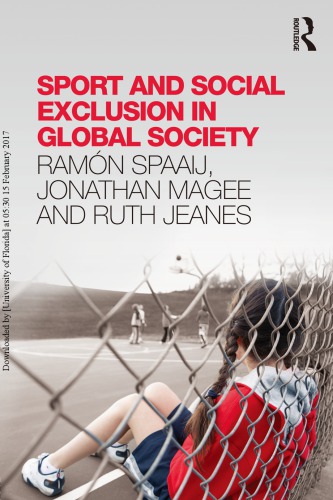 Sport And Social Exclusion In Global Society Ramn Spaaij Jonathan Magee