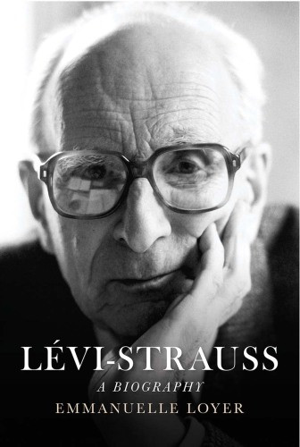 Lvistrauss A Biography Emmanuelle Loyer
