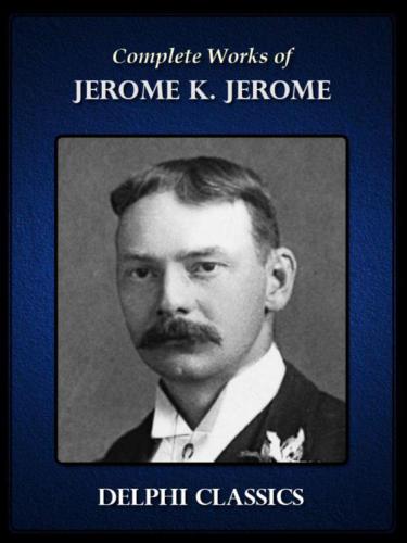 Complete Works Of Jerome K Jerome Ebook Jerome K Jerome