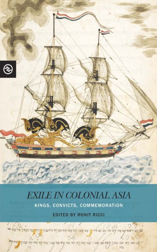 Exile In Colonial Asia Kings Convicts Commemoration Ronit Ricci
