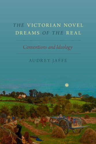 The Victorian Novel Dreams Of The Real Conventions And Ideology Audrey Jaffe