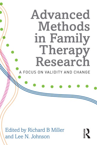 Advanced Methods In Family Therapy Research A Focus On Validity And Change Richard B Miller