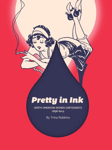 Pretty In Ink Women Cartoonists 18962013 Trina Robbins