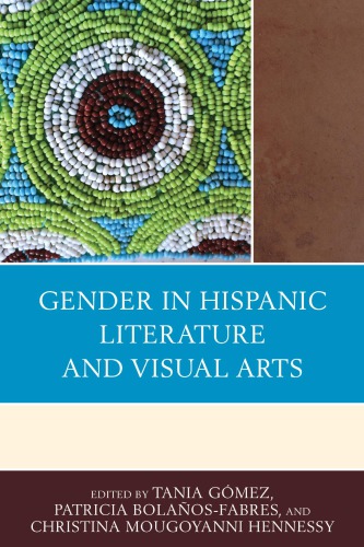 Gender In Hispanic Literature And Visual Arts Tania Gmez Patricia Bolaosfabres