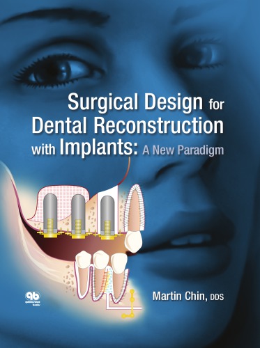 Surgical Design For Dental Reconstruction With Implants A New Paradigm Martin Chin