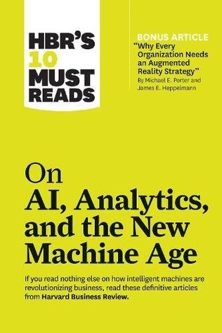 Hbrs 10 Must Reads On Ai Analytics And The New Machine Age Paperback Harvard Business Review