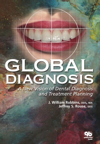 Global Diagnosis A New Vision Of Dental Diagnosis And Treatment J William Robbins