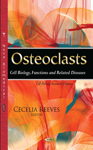 Osteoclasts Cell Biology Functions And Related Diseases Cell Biology Research Progress Paperback Cecelia Reeves