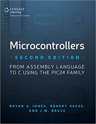 Microcontrollers From Assembly Language To C Using The Pic24 Family 2nd Edition Bryan A Jones