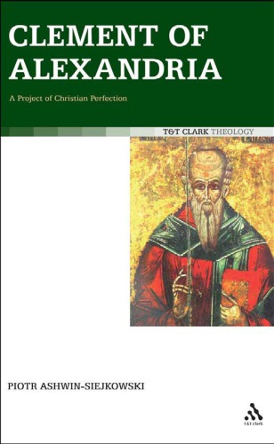 Clement Of Alexandria A Project Of Christian Perfection Piotr Ashwinsiejkowski