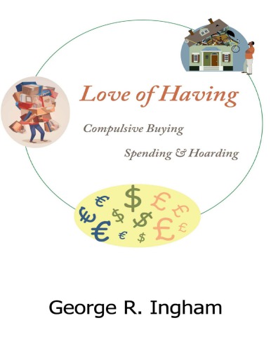 Love Of Having Compulsive Buying Spending And Hoarding George R Ingham