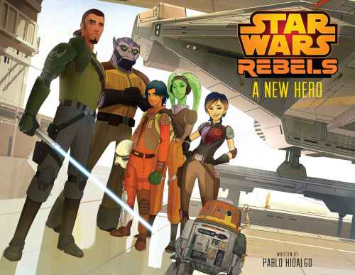 Star Wars Rebels A New Hero Pablo Hidalgo