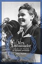 Mrs Ambassador The Life And Politics Of Eugenie Anderson Mary Dupont