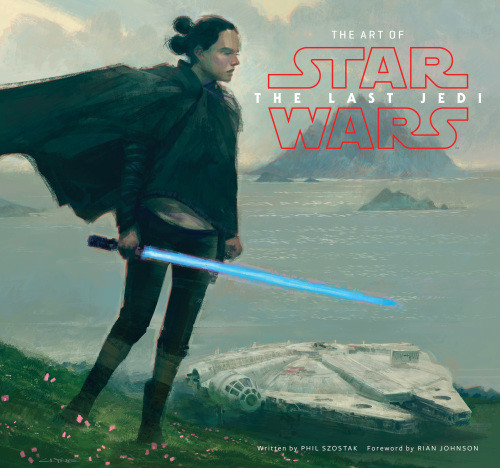 The Art Of Star Wars The Last Jedi Phil Szostak Rian Johnson Foreword