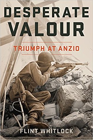 Desperate Valour Triumph At Anzio Flint Whitlock