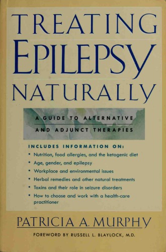 Treating Epilepsy Naturally A Guide To Alternative And Adjunct Therapies 1 Edition Patricia A Murphy