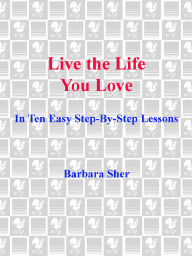 Live The Life You Love In Ten Easy Stepby Step Lessons Reprint Barbara Sher