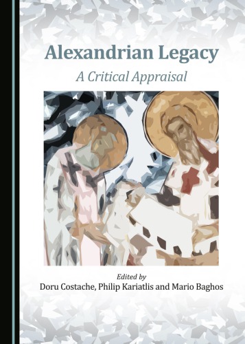Alexandrian Legacy A Critical Appraisal Unabridged Edition Philip Kariatlis