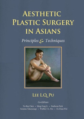 Aesthetic Plastic Surgery In Asians Principles And Techniques Lee Lq Pu Et Al Eds