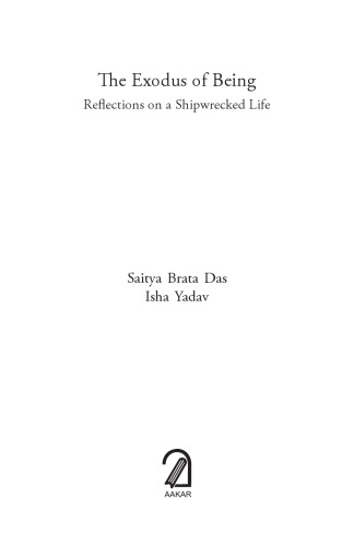 The Exodus Of Being Reflections On A Shipwrecked Life Saitya Brata Das And Isha Yadav