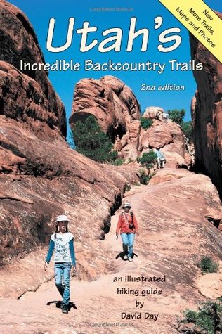Utahs Incredible Backcountry Trails 2nd Edition David Day