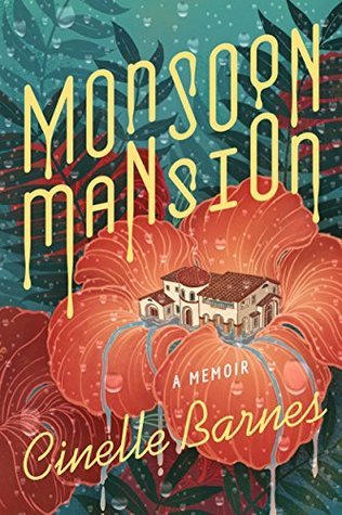 Monsoon Mansion A Memoir Cinelle Barnes