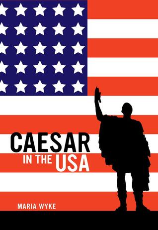 Caesar In The Usa Maria Wyke