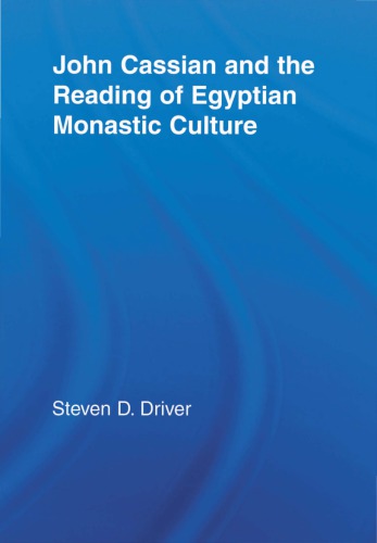 John Cassian And The Reading Of Egyptian Monastic Culture Steven D Driver