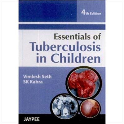 Essentials Of Tuberculosis In Children 4th Edition Vimlesh Seth