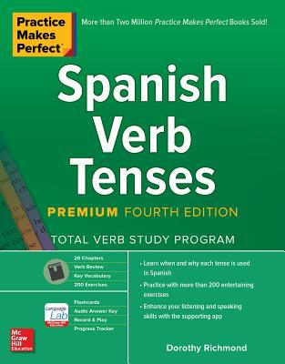 Practice Makes Perfect Spanish Verb Tenses 4th Edition Dorothy Richmond