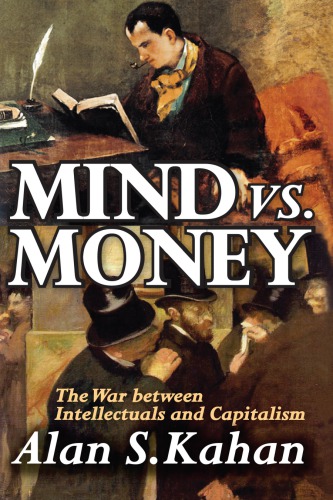 Mind Vs Money The War Between Intellectuals And Capitalism Alan S Kahan