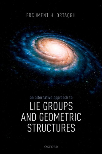 An Alternative Approach To Lie Groups And Geometric Structures Ercment H Ortagil