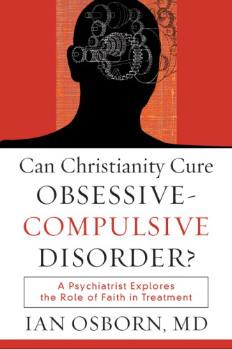 Can Christianity Cure Obsessivecompulsive Disorder A Psychiatrist Explores The Role Of Faith In Treatment Ian Osborn