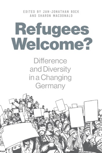 Refugees Welcome Difference And Diversity In A Changing Germany Janjonathan Bock Editor