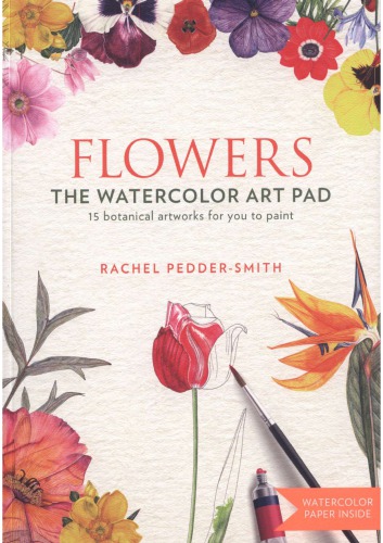 Flowers The Watercolor Art Pad Rachel Peddersmith
