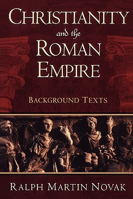 Christianity And The Roman Empire Background Texts Paperback Ralph Martin Novak