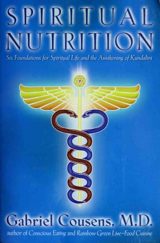 Spiritual Nutrition Six Foundations For Spiritual Life And The Awakening Of Kundalini Paperback Gabriel Cousens