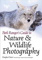 Park Rangers Guide To Nature Wildlife Photography Douglass Owen