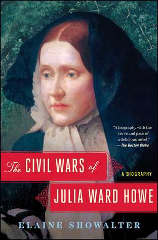 The Civil Wars Of Julia Ward Howe Elaine Showalter
