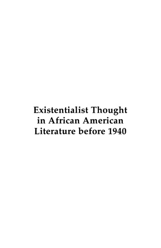Existentialist Thought In African American Literature Before 1940 Melvin G Hill