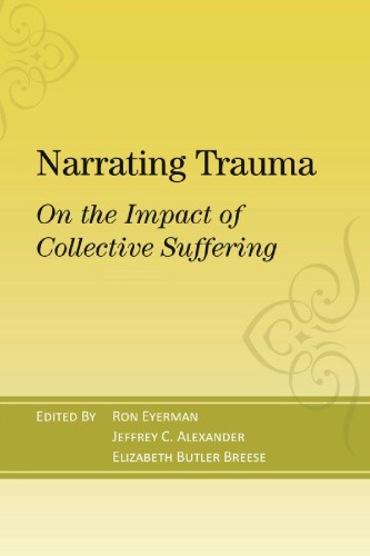 Narrating Trauma On The Impact Of Collective Suffering Ron Eyerman Editor