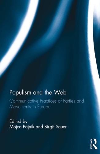 Populism And The Web Communicative Practices Of Parties And Movements In Europe Mojca Pajnik Editor