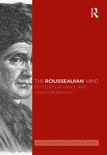 The Rousseauian Mind Christopher J Kelly Editor Eve Grace Editor
