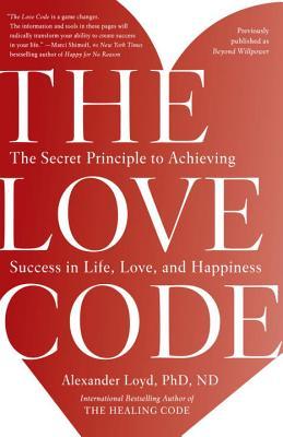 The Love Code The Secret Principle To Achieving Success In Life Love And Happiness Paperback Alexander Loyd