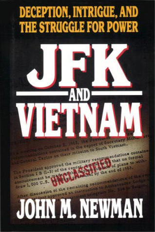 Jfk And Vietnam Deception Intrigue And The Struggle For Power 2 John M Newman