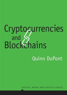 Cryptocurrencies And Blockchains Quinn Dupont