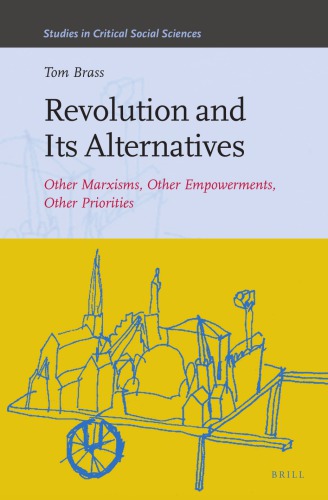 Revolution And Its Alternatives Other Marxisms Other Empowerments Other Priorities Tom Brass