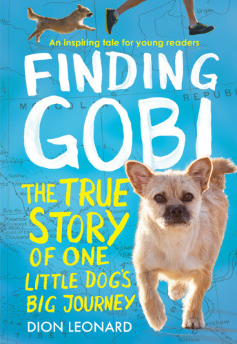Finding Gobi The True Story Of One Little Dogs Big Journey Dion Leonard