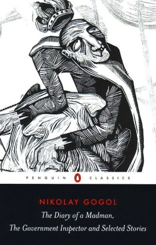 The Diary Of A Madman The Government Inspector And Selected Stories Nikolay Gogol