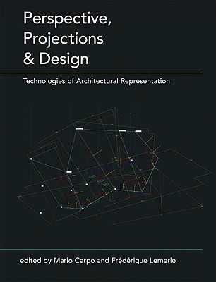Perspective Projections And Design Technologies Of Architectural Representation Paperback Mario Carpo